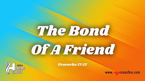 The Bond Of A Friend (11am Service) | Crossfire Healing House