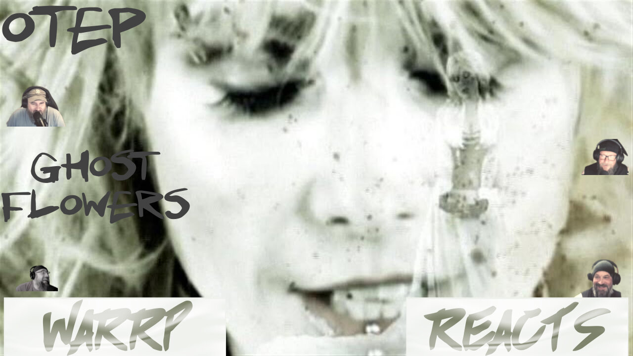 OTEP MENTALLY SCARS WARRP - We React to Ghostflowers #WARRPWednesday