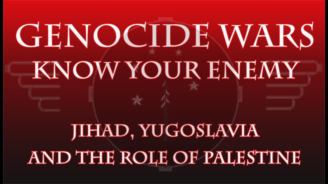 GWKYE - Jihad, Crusades, Yugoslavia and Palestine's Role