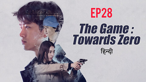 The game towards zero hindi Ep28