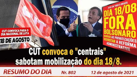 CUT convoca e "centrais" sabotam mobilização do dia 18/08 - Resumo do Dia nº 802 - 12/08/21