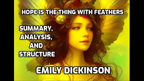 Hope is the Thing with Feathers (Summary, Analysis, and Structure) Emily Dickinson
