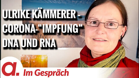 Im Gespräch: Ulrike Kämmerer (Corona-“Impfung“, DNA und RNA)