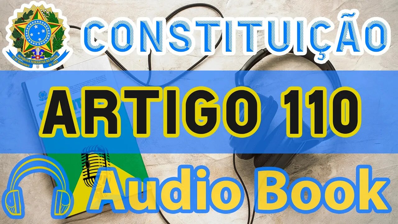 Artigo 110 DA CONSTITUIÇÃO FEDERAL - Audiobook e Lyric Video Atualizados 2022 CF 88