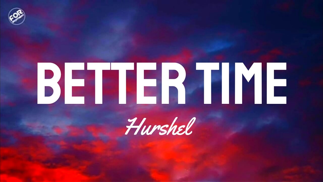 Hurshel - Better Time (Lyrics)