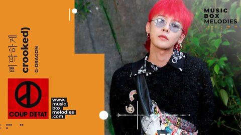 [Music box melodies] - 삐딱하게(Crooked) by G-DRAGON