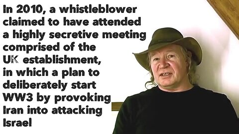 In 2010, a whistleblower claimed to have attended a meeting the UK establishment,a plan to start WW3