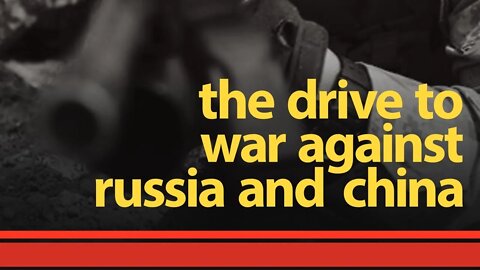The drive to war against China and Russia