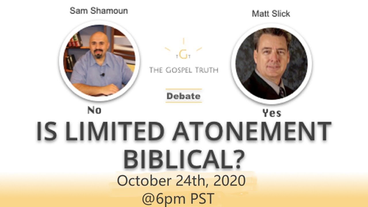 Sam Shamoun Vs Matt Slick: Is Limited Atonement Biblical?