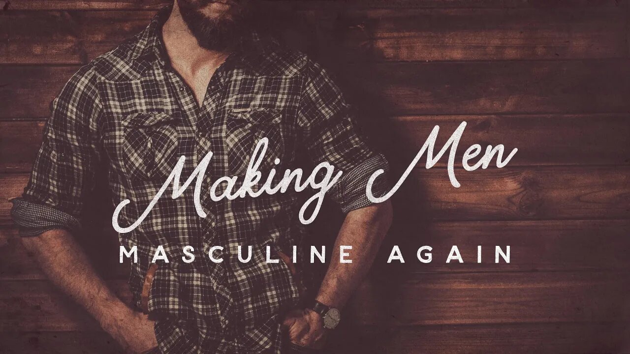 Making Men Masculine Again | Neil Hoffman | Message Only