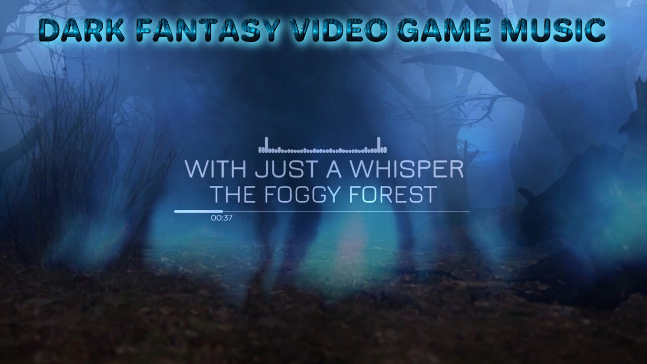 Dark Fantasy Video Game Music - With Just a Whisper - The Foggy Forest