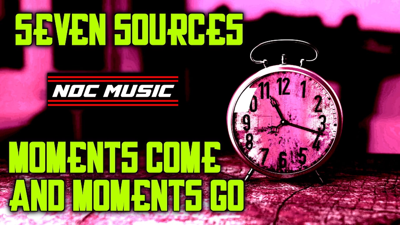 MOMENTS COME AND MOMENTS GO, BY SEVERN SOURCES - METAL