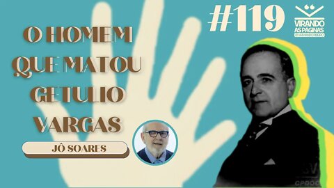 O Homem que Matou Getúlio Vargas Jô Soares #119 Por Armando Ribeiro Virando as Páginas