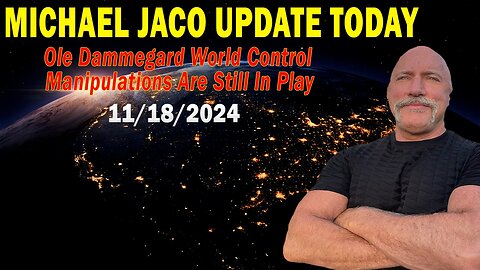 Michael Jaco Situation Update Nov 18: "Ole Dammegard World Control Manipulations Are Still In Play"