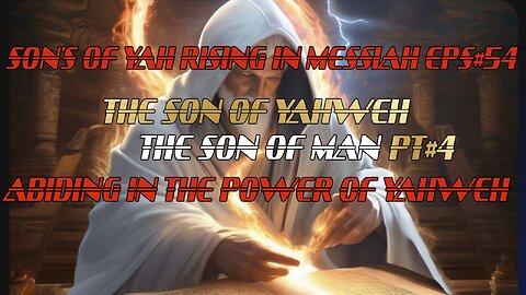 SON'S OF YAH RISING IN MESSIAH EPS#55 THE SON OF YAHWEH PT#5