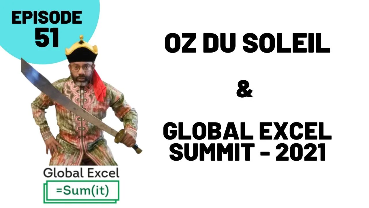 Episode 51: Oz du Soleil & Global Excel Summit