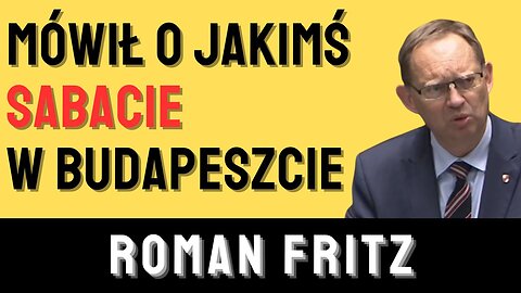 Roman Fritz: Mówił o jakimś SABACIE w Budapeszcie