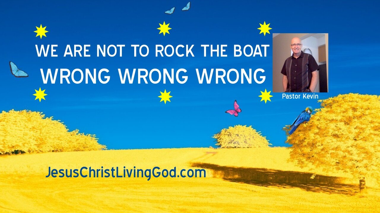 WE ARE NOT TO ROCK THE BOAT - DARE NOT ASK QUESTIONS NOR HURT SOMEONE'S FEELINGS - WRONG WRONG WRONG