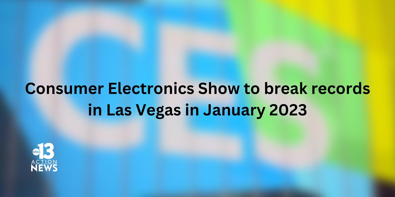 Consumer Electronics Show to break records in Las Vegas in January 2023