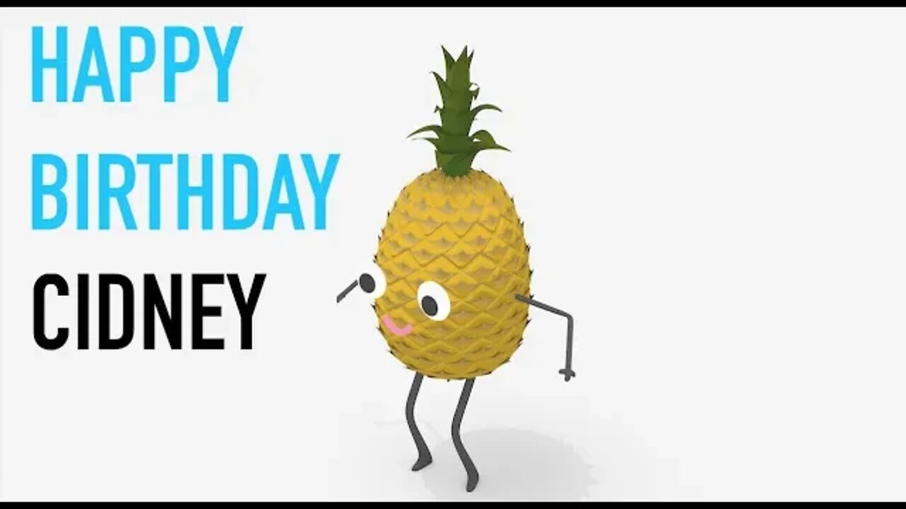 Happy Birthday CIDNEY! - PINEAPPLE Birthday Song