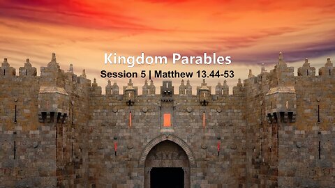 Session 05 | Matthew 13:44-53