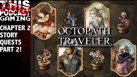 Octopath Traveler - Chapter 2 Story Quests, Part 2