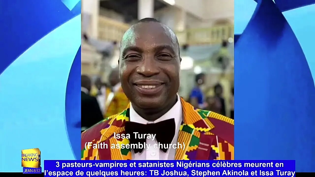 Nigéria 3 pasteurs satanistes meurent en l’espace de quelques heures TB JOSHUA, Akinola, Turay