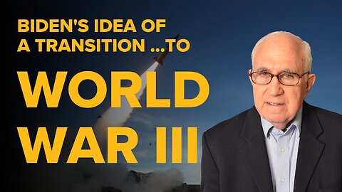 Biden's Idea of a Transition -- to World War III