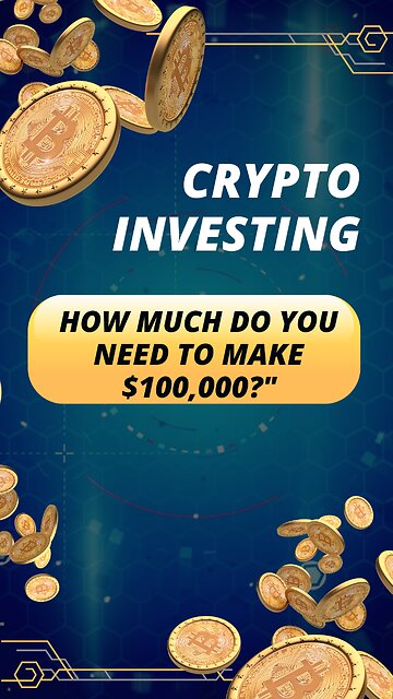 Crypto Investing: How much do you need to make $100,000?