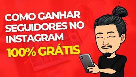 COMO GANHAR SEGUIDORES NO INSTAGRAM GRÁTIS