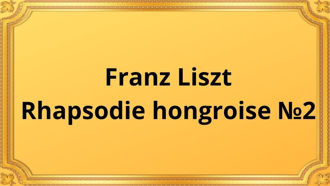 Franz Liszt Rhapsodie hongroise №2