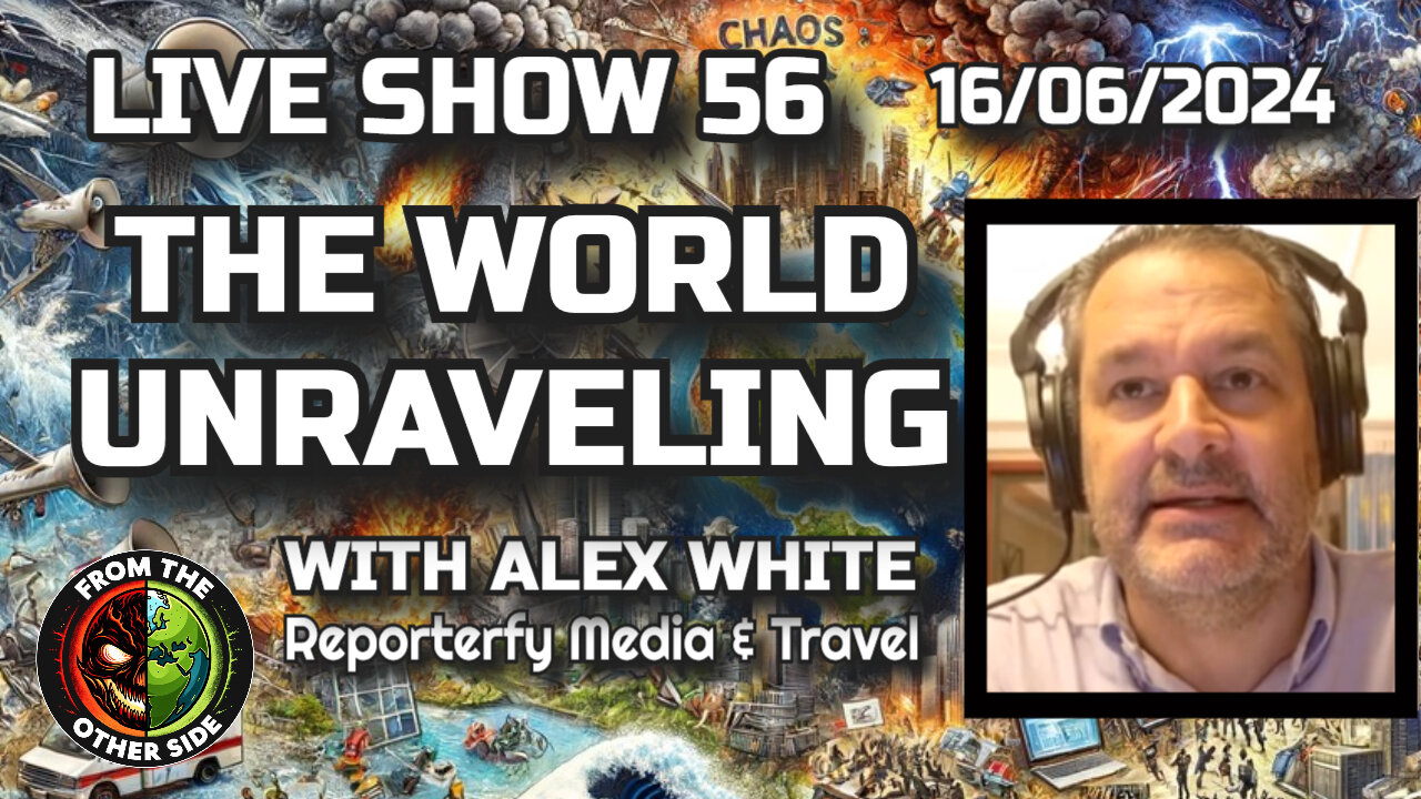 LIVE SHOW 56 - THE WORLD UNRAVELING WITH ALEX WHITE - FROM THE OTHER SIDE - MINSK BELARUS