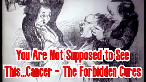 You Are Not Supposed to See This...Cancer - The Forbidden Cures