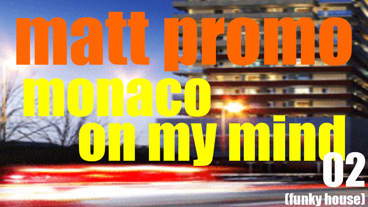 MATT PROMO - Monaco On My Mind 02 (04.12.2002)