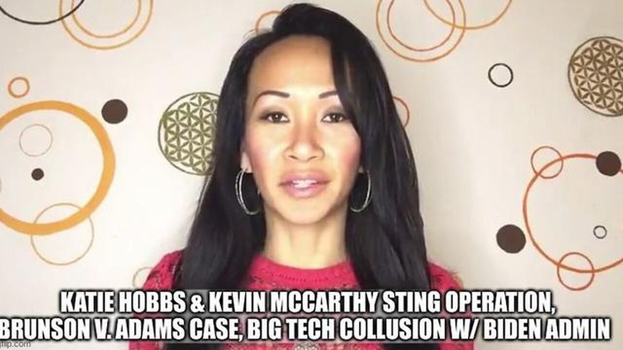 KATIE HOBBS & KEVIN MCCARTHY STING OPERATION, BRUNSON V. ADAMS CASE, BIG TECH COLLUSION WITH BIDEN..