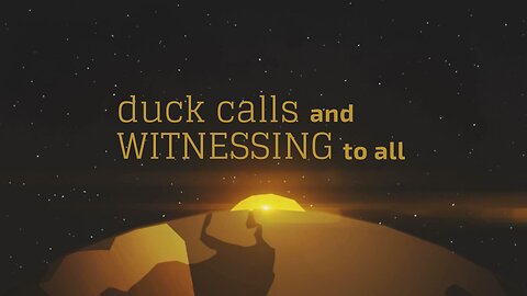 Duck Calls and Witnessing to All