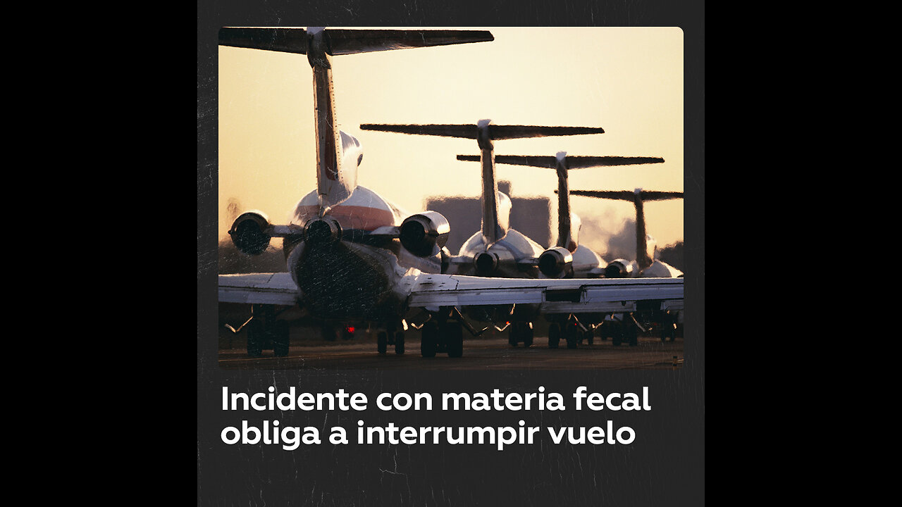 Pasajero contamina avión con materia fecal y ocasiona aterrizaje de emergencia