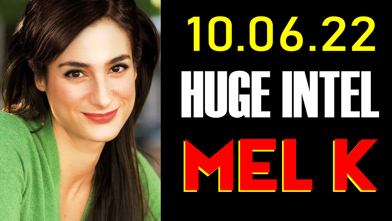 Mel K HUGE Intel 10.06.22 - Back & Better Than Ever.