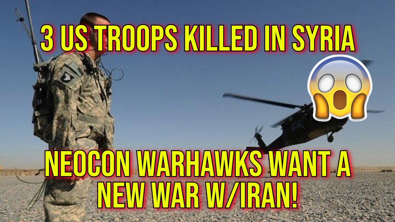 2024 Chaos: Terrorist Attack On US Outpost In Syria / Jordan. Neocon GOP Calling For WAR!!!