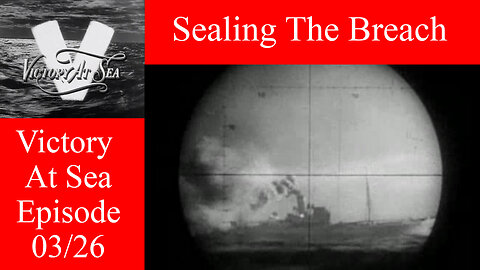 Victory At Sea - Ep. 03 - Sealing The Breach - WWII Naval Warfare Documentary