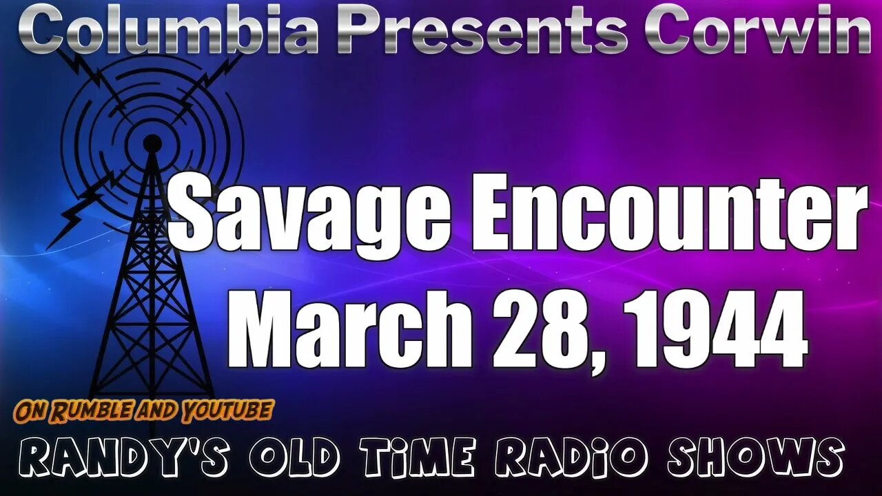 Columbia Presents Corwin Savage Encounter March 28, 1944