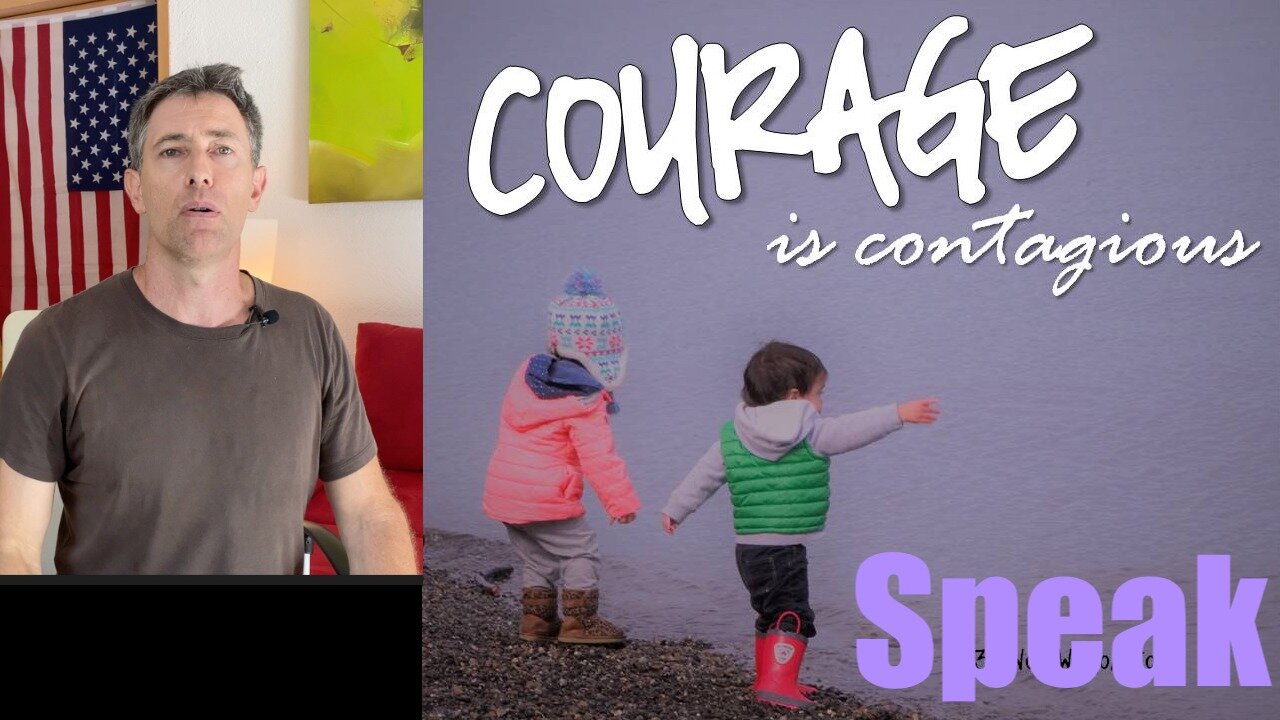 Courage is Infectious! Stand Strong for Freedoms + SPEAK UP so Others Will Join