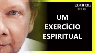 É TUDO UM EXERCICIO, ECKHART TOLLE DUBLADO