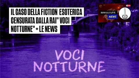 IL CASO DELLA FICTION ESOTERICA CENSURATA DALLA R4I "VOCI NOTTURNE"