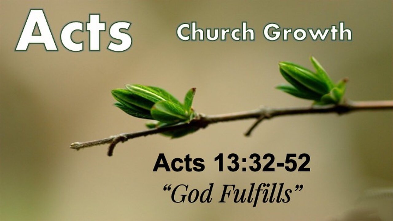 Acts 13:32-52 "God Fulfills" - Pastor Lee Fox