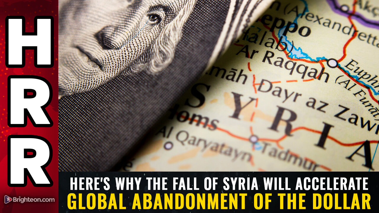 Here's why the fall of Syria will ACCELERATE global abandonment of the DOLLAR