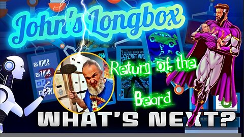 What's Next? John's Longbox: Return of the Beard!