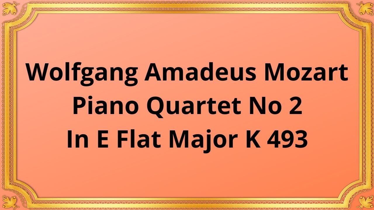 Wolfgang Amadeus Mozart Piano Quartet No 2 In E Flat Major K 493