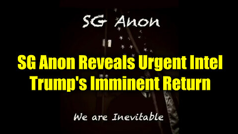 SG Anon Reveals Urgent Intel: Trump's Imminent Return Tied to Global Economic Collapse Today