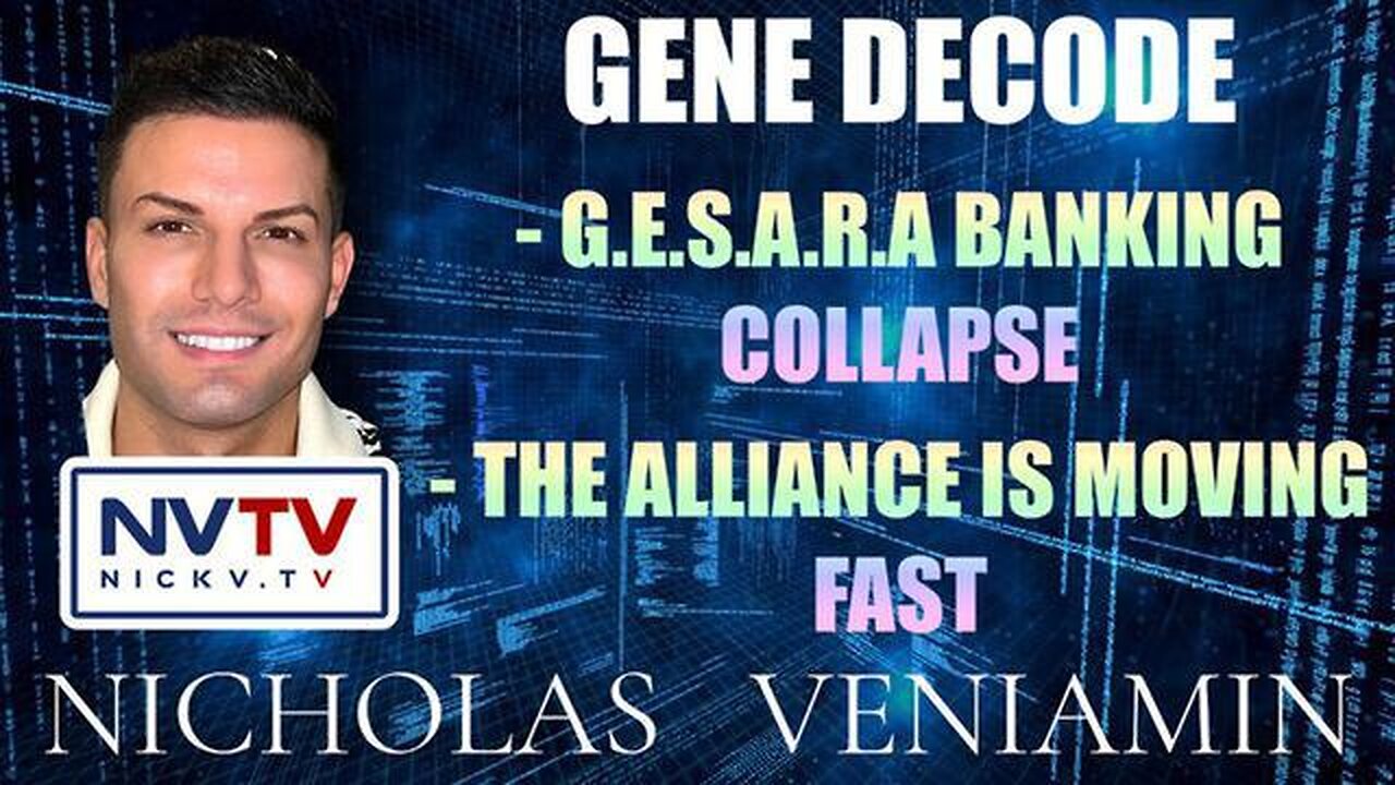 GENE DECODE DISCUSSES GESARA BANKING COLLAPSE & ALLIANCE MOVING FAST WITH NICHOLAS VENIAMIN!